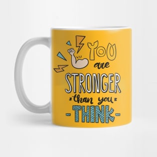 You Are Stronger Than You Think Mug